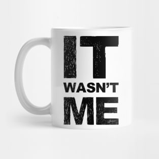 It wasn't me grungy black Mug